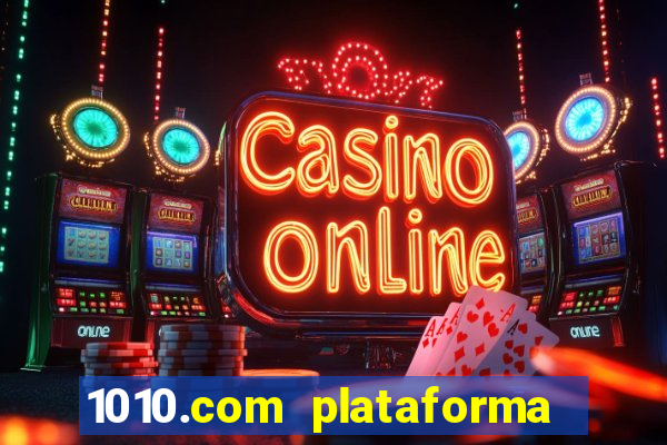 1010.com plataforma de jogos